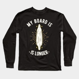 Longboard Vintage Retro Skater Funny Saying Long Sleeve T-Shirt